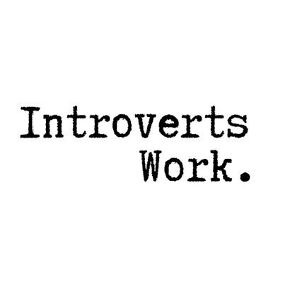 IntrovertsWork1's profile picture. Introverts Work Official. Quietly successful in the office and in life. #introvert #career