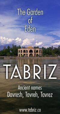 TABRIZ:

Tabriz (Azerbaijani: تبریز/Təbriz, Persian: تبریز) is the fourth largest city in Iran and the capital of East Azerbaijan Province.