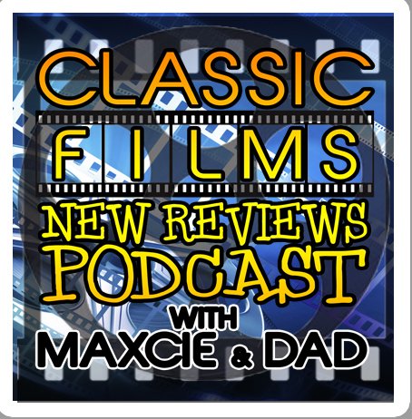 Classic films reviewed by new audiences! with Maxcie Bliss & Dad!