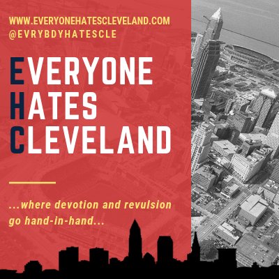 EveryONE Hates Cleveland #EHC. Tweets courtesy of the staff of EHC
