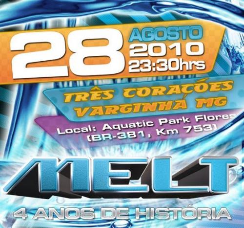 «« MELT EDIÇÃO ESPECIAL 4 ANOS «« 

28.Agosto.2010 - Sábádo, 23:00 hs
Local: Aquatic Park Flores – Três Corações/Varginha MG