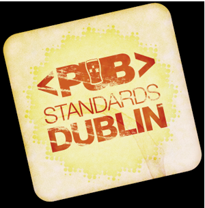 PubStandards Dublin is no more. It was a good run: Aug 2010 - Nov 2014. Please see http://t.co/3OR0x9QD6h for more details.
