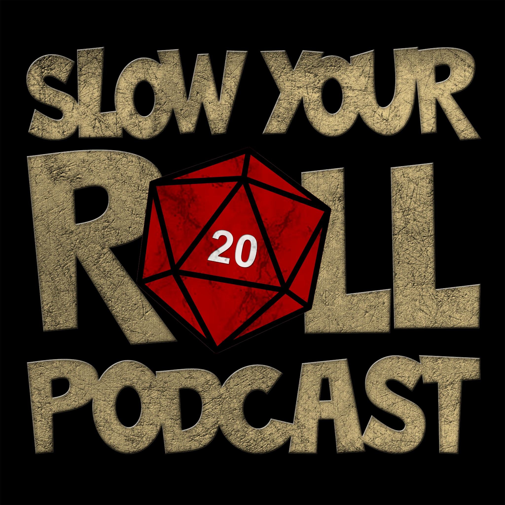 Slow_Your_Roll_'s profile picture. A podcast about wgat not to do in a Tabletop RPG