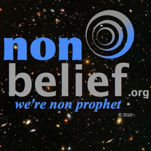 We're non-prophet. Atheists. Agnostics. Humanists. Secularists. Brights. Skeptics. Free thinkers. Rationalists. Spagnostics. Realists.