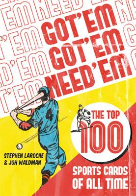 “Got’em, Got’em, Need’em: The Top 100 Sports Cards of All-Time” looks at the stories behind the best sports cards in history. Launch: Apr. 2011.
