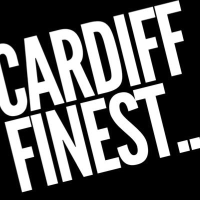 Cardiff Finest || We believe its self explanatory