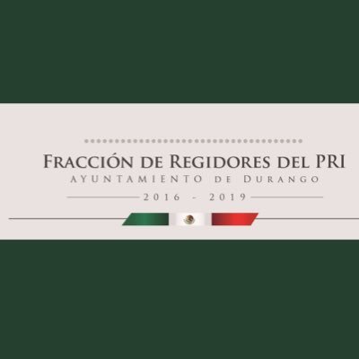 Somos la Fracción de Regidores del Partido Revolucionario Institucional, en el Ayuntamiento 2016-2019 del municipio de Durango.