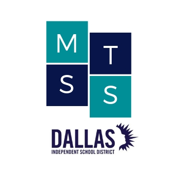 Dallas Independent School District
Multi-Tiered Systems of Support (MTSS)