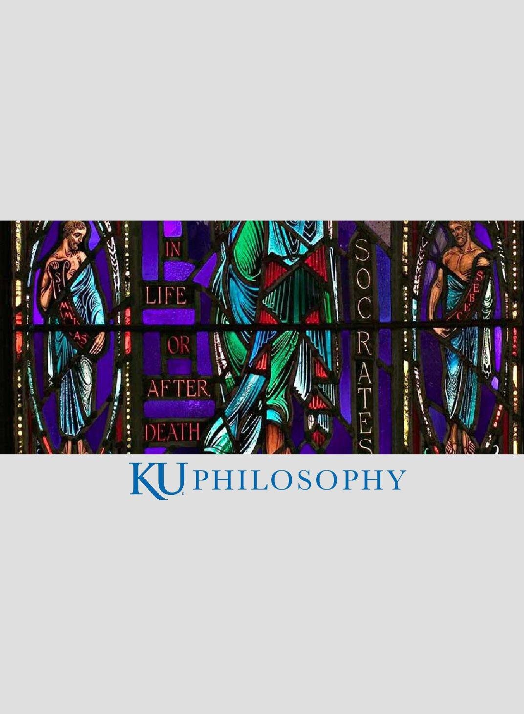 The University of Kansas 
Philosophy Department 
3090 Wescoe Hall
philos@ku.edu
Facebook@PhilosophyAtKu
Instagram@ku_philosophy