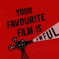 YOUR FAVOURITE FILM IS AWFUL(@FavFilmIsAwful) 's Twitter Profile Photo