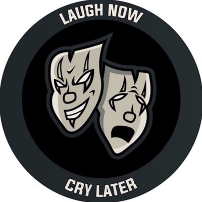 Laugh Now Cry Later ™
