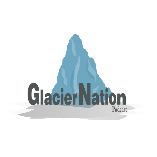 GlacierNation Podcast!