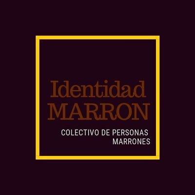 Somos Identidad MARRON, un grupo de personas marrones, unidas para debatir sobre el racismo estructural en Latinoamerica y buscar respuestas a ello