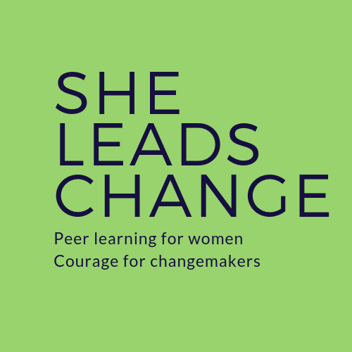 Peer learning for women: courage for change-makers | She Leads Change is a community of change-makers, a leadership programme and a way to learn and share