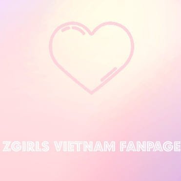 We are fans of girl group Z-GIRLS
We come from Vietnam 💚