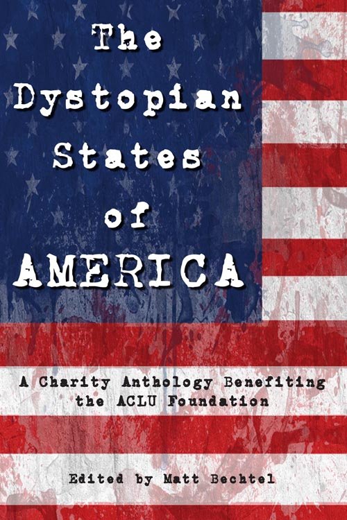 A charity anthology featuring dystopian views of the future should the current regime remain in power. All proceeds to benefit the ACLU Foundation.