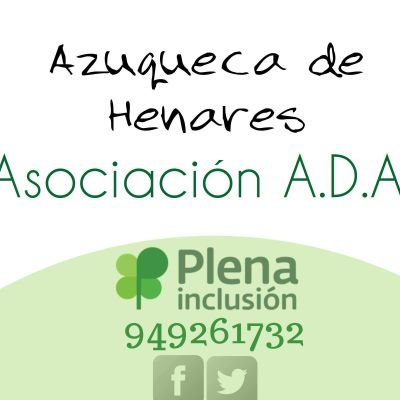 Asociacion  A.D.A de Padres, familiares y amigos de Personas con Discapacidad Intelectual y/o Desarrollo de Azuqueca de Henares. 
Miembro de Plena Inclusión CLM