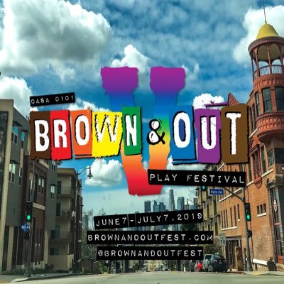Brown and Out Fest • LGBTQ+ Latinx Play Festival in Boyle Heights, California Brown and Out V opening June 7, 2019!