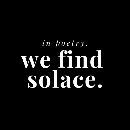 the world is lonely. in poetry, we find solace.