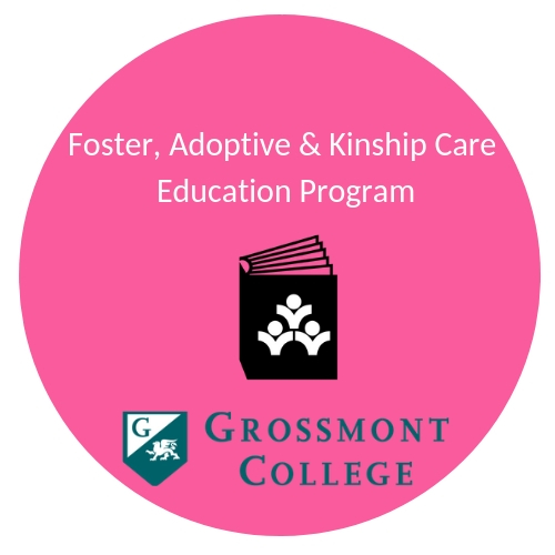 Grossmont College Foster, Adoptive and Kinship Care Education program provides quality education to foster/adoptive and kinship parents in San Diego County