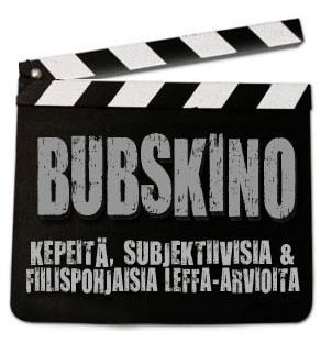 Bubskino's profile picture. Kepeitä, subjektiivisia & fiilispohjaisia leffa-arvioita.