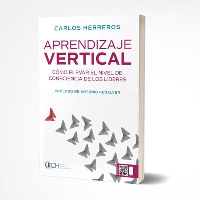 Perfil del libro Aprendizaje Vertical de Carlos Herreros: “Las organizaciones actuales necesitan líderes que desarrollen más su consciencia”.—Carlos Herreros