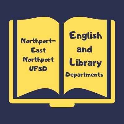 This is the official Twitter account of the Northport-East Northport UFSD'S English and Library Departments.