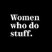 Women who do stuff (@womenwhodostuff) Twitter profile photo