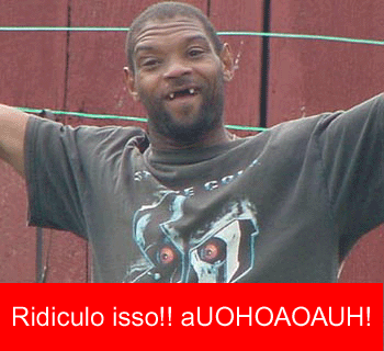 Selecionando as coisas ridículas que vejo por aí!