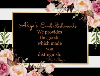 CEO of Aliya's Embellishments
We provides the goods which made you distinguish.
Working in  embellished items.