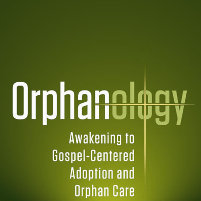 Orphanology: Awakening to Gospel-Centered Adoption and Orphan Care - By Tony Merida and Rick Morton