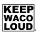 Keep Waco Loud (@keepwacoloud) Twitter profile photo