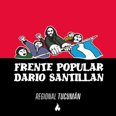 Noticias del Frente Popular Darío Santillan - Regional Tucuman, del @FPDS_oficial y de NuestrAmérica