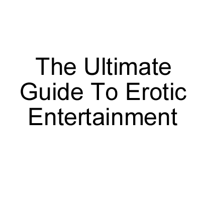 The Greatest Of Erotic Entertainment