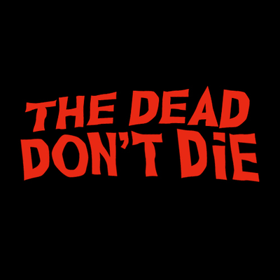 The Dead Don T Die Thedeaddontdie Twitter