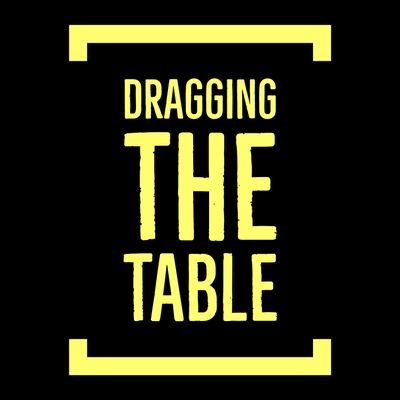 [Dragging The Table]