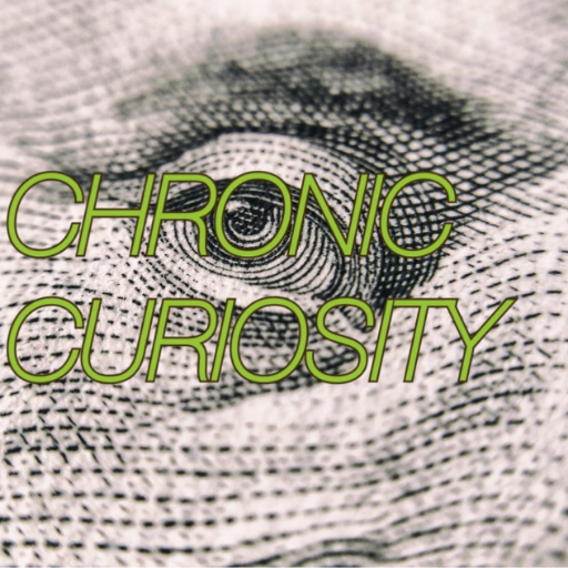 Chronic Curiosity is a podcast for fans of history, mystery, and the devil's lettuce. New episodes out whenever we have time.