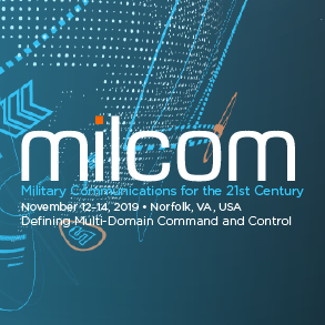 Reimagined - Reengineered – Reborn MILCOM Conference and Expo on 11.12.19 - Military Communications for the 21st Century