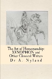 Xenophon was an ancient Greek soldier who lived from around 430-354 BC. His Art of Horsemanship is his work on selecting and educating horses.