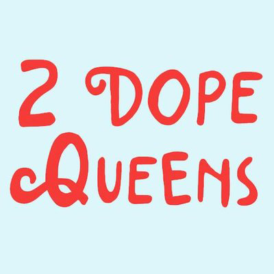 2 Dope Queens Podcast