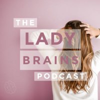 The LadyBrains Podcast (@ladybrainscast) 's Twitter Profile