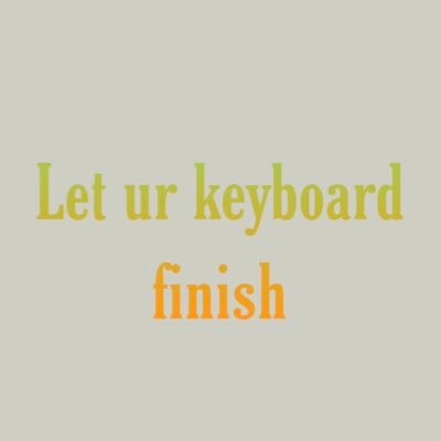 This account tweets half sentences, let ur keyboard finish them ! Just for fun