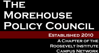 Engage. Empower. Promote.
The Morehouse Policy Council,
A Chapter of the Roosevelt Institute Campus Network