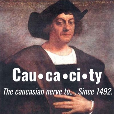 The caucasian nerve to..., since 1492 ... Pre-order your shirt today!