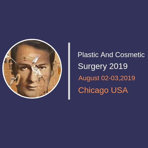 2nd #International #Conference on #Plastic & #Cosmetic #Surgery, going to be held at #Chicago, #USA, #August 02-03, 2019