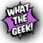 WHAT THE GEEK