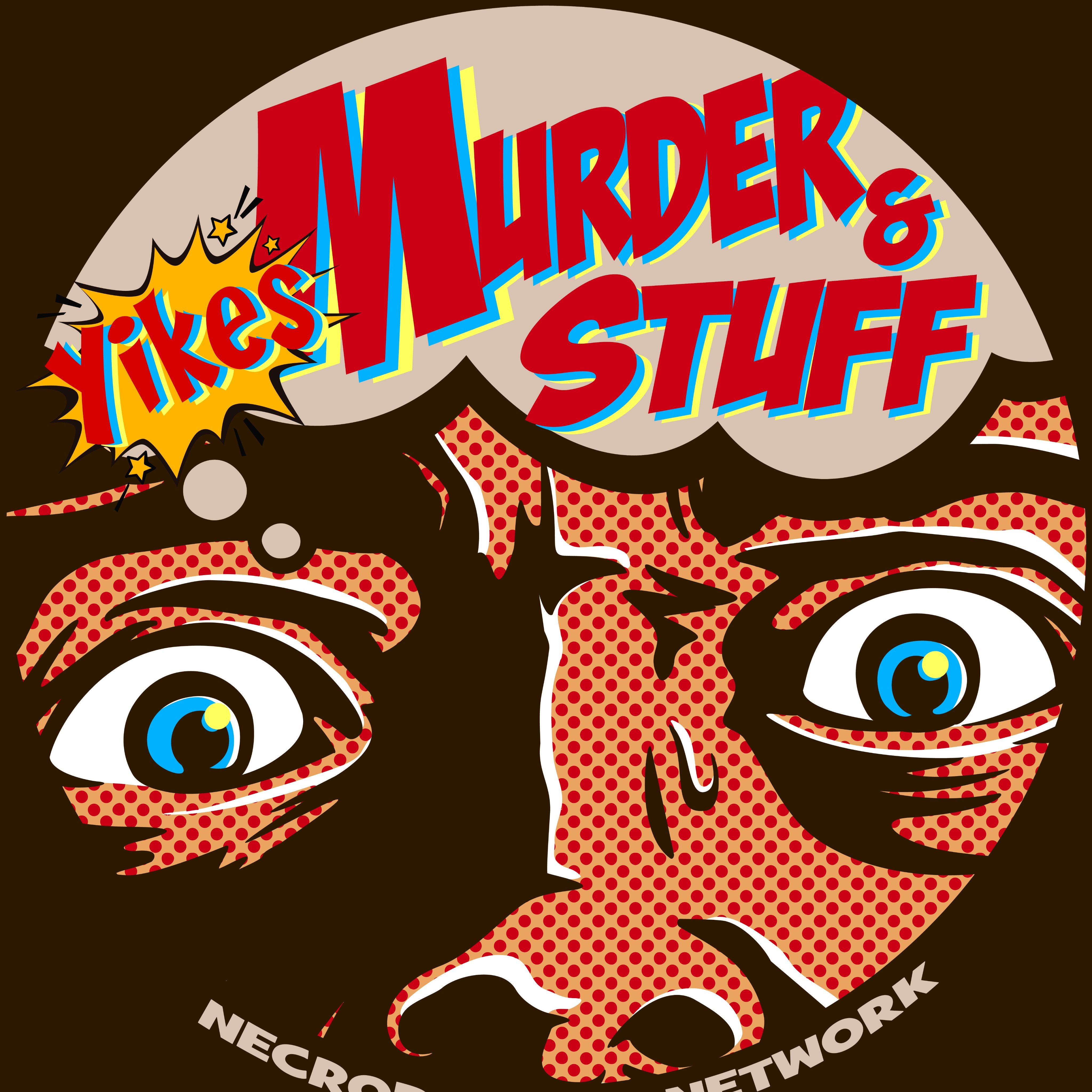 Yikes! Murder and Stuff Podcast