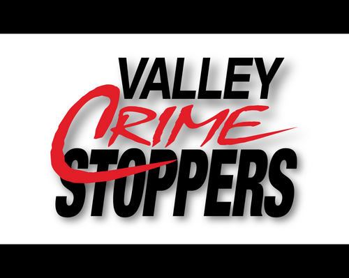 Working together with the community, Valley Crime Stoppers offers rewards of up to $1,000 for information leading to arrest and conviction of criminals.