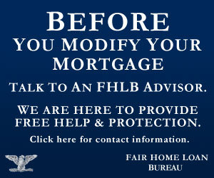 The Fair Home Loan Bureau was established to make home loan modifications easier and more accessible. Contact FHLB before you start a loan modification.