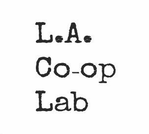 L.A. Co-op Lab is a collective that builds capacity for worker ownership in Los Angeles.